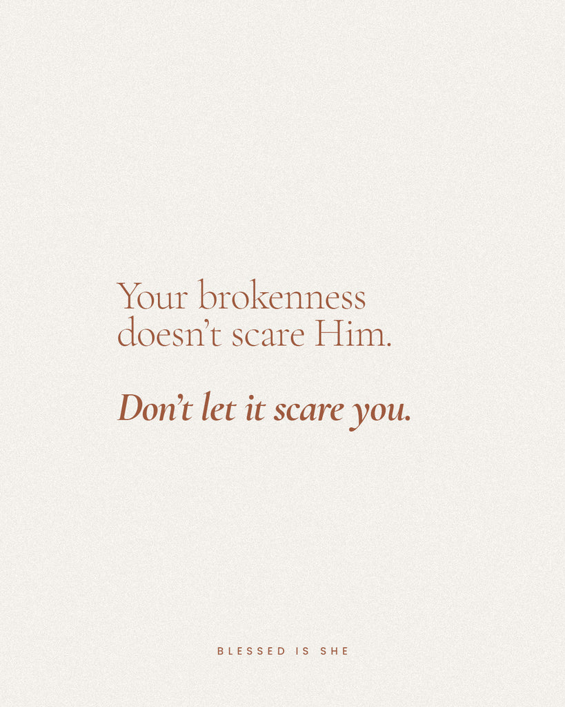 Your Brokenness Doesn't Scare Him