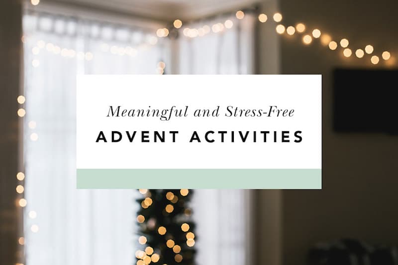 10 Meaningful and Stress-Free Advent Activities - Blessed Is She