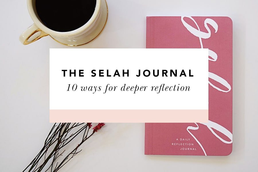 10 Ways the Selah Journal Can Deepen Your Prayer Life - Blessed Is She