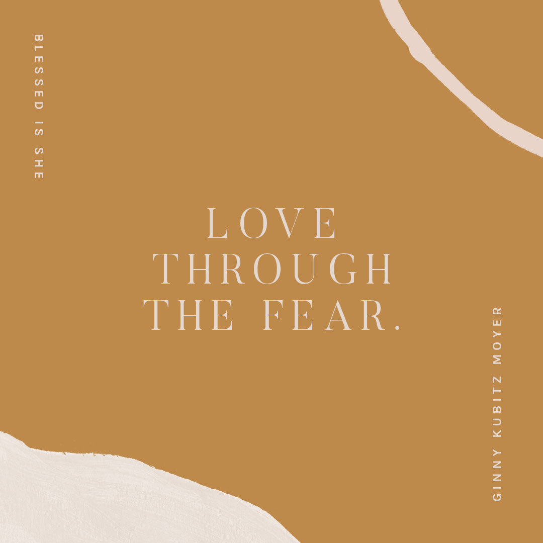 Loving Through Our Fear