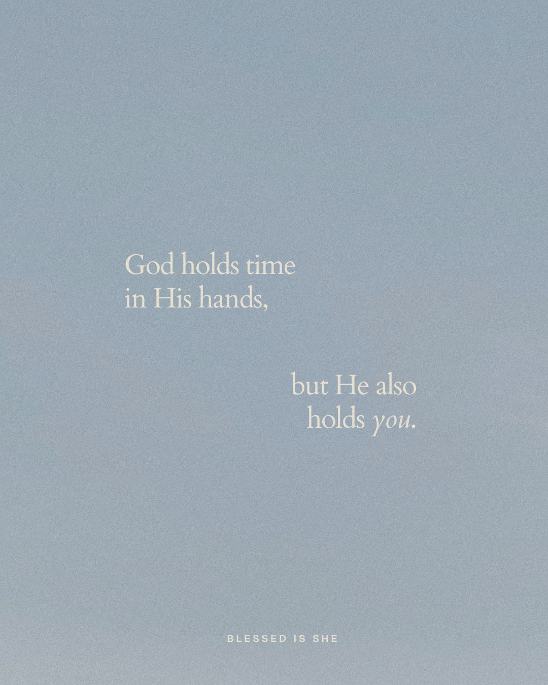 Time is in His Hands—and So are We