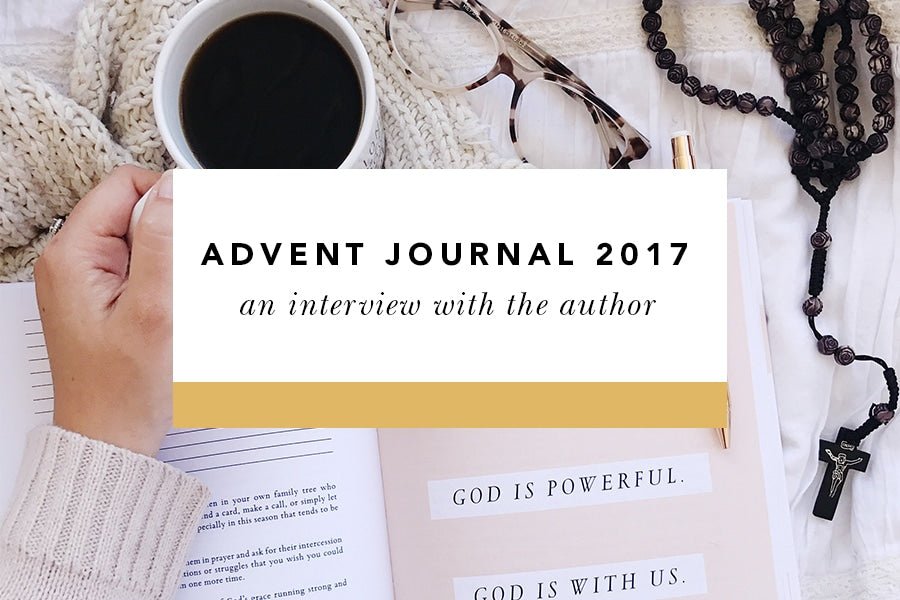 2017 Advent Journal for Catholic Women: An Interview with the Author - Blessed Is She