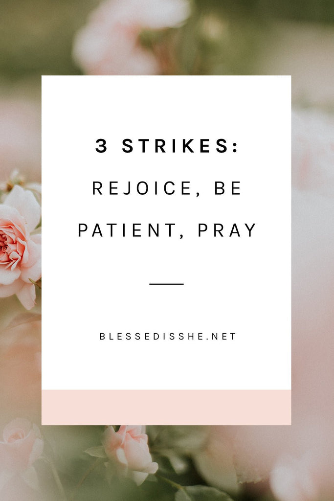 3 Strikes: Rejoice, Be Patient, Pray - Blessed Is She