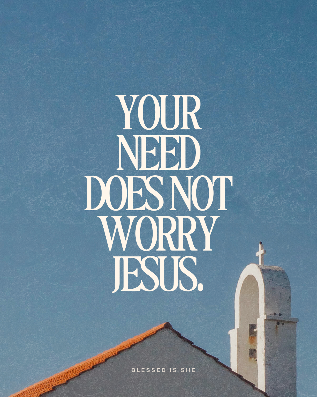 He’s Not Afraid of My Need