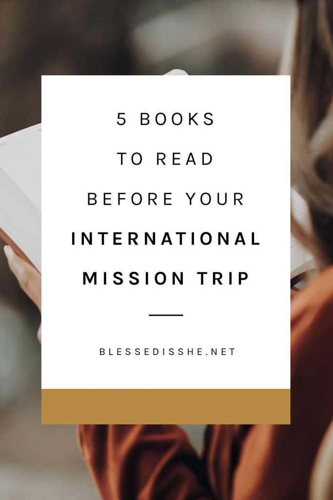 5 Books to Read Before Your International Mission Trip - Blessed Is She
