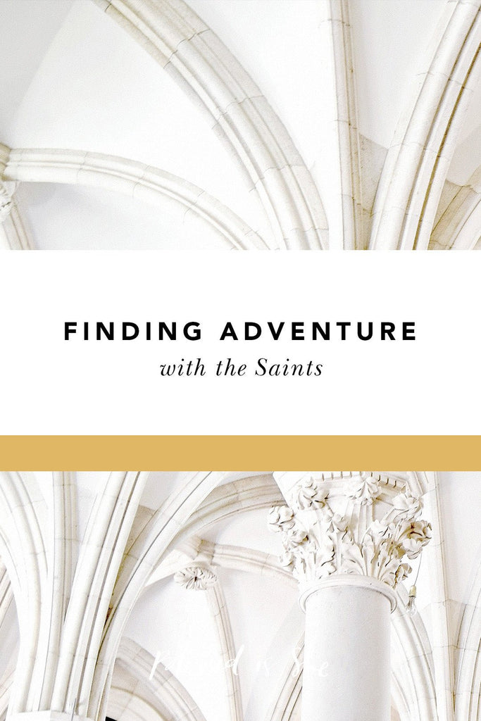 5 Ways to Find Daily Adventure with the Saints - Blessed Is She