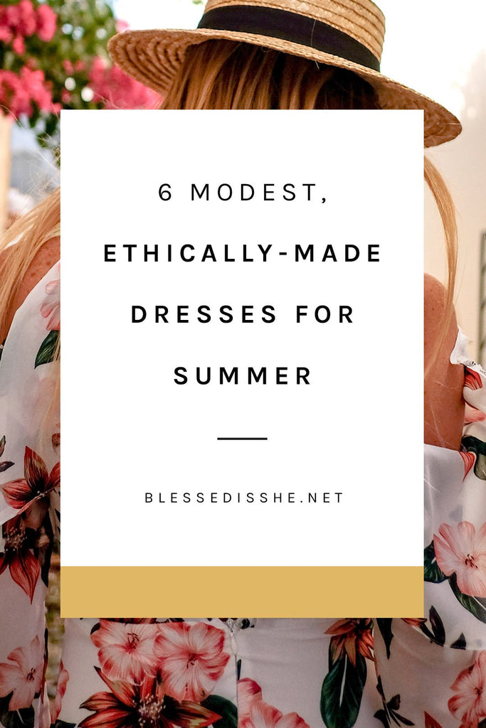 6 Modest Dresses for Summer (That are Ethically-Made) - Blessed Is She