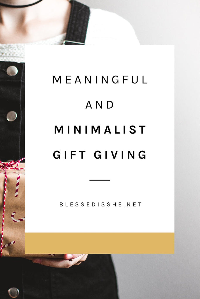 7 Ways to Gift Differently with Meaningful and Minimalist Gift Giving - Blessed Is She