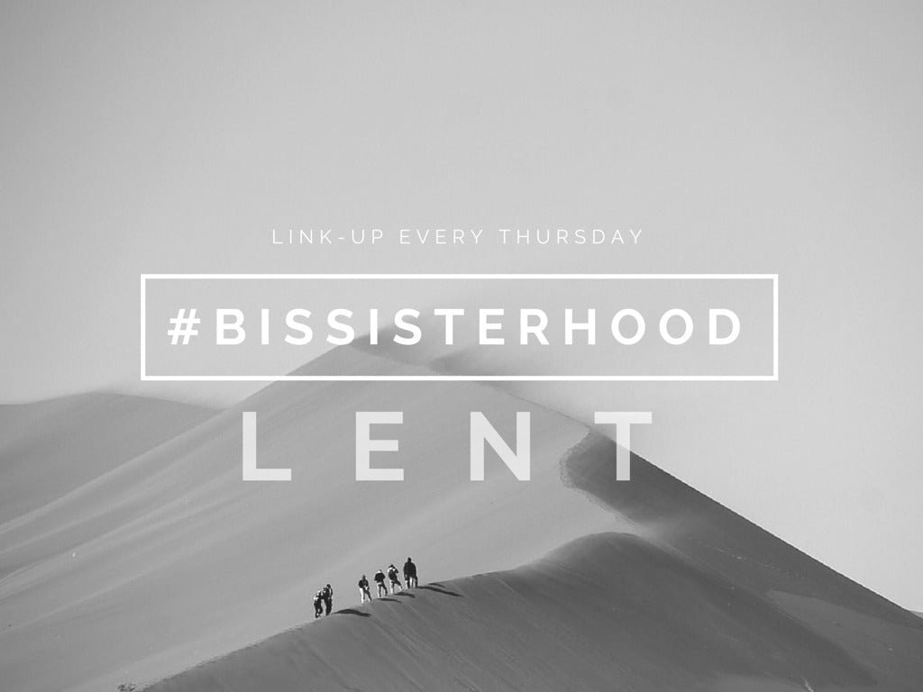 #BISsisterhood Link-Up // LENT