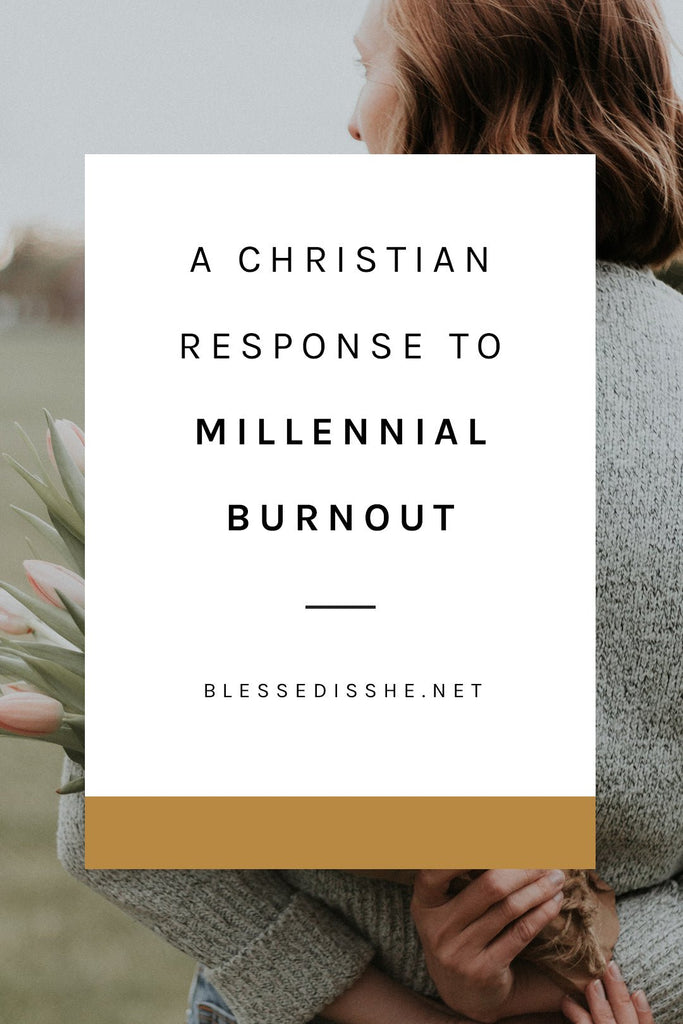 A Christian Response to Millennial Burnout: Giving and Receiving Love - Blessed Is She