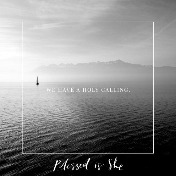 A Holy Calling - Blessed Is She