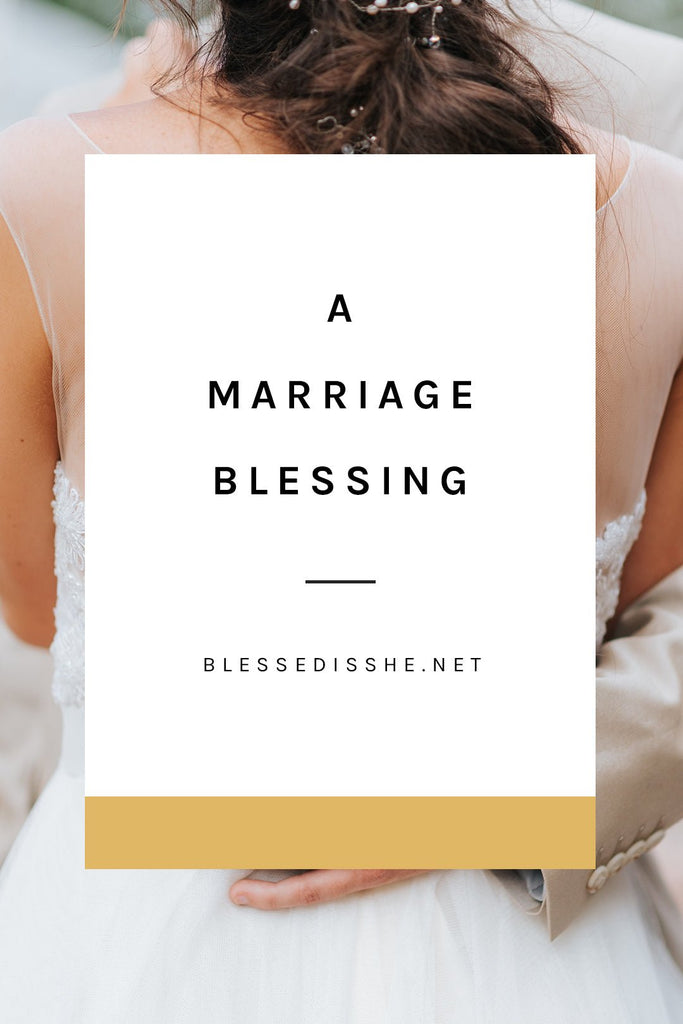 A Marriage Blessing - Blessed Is She