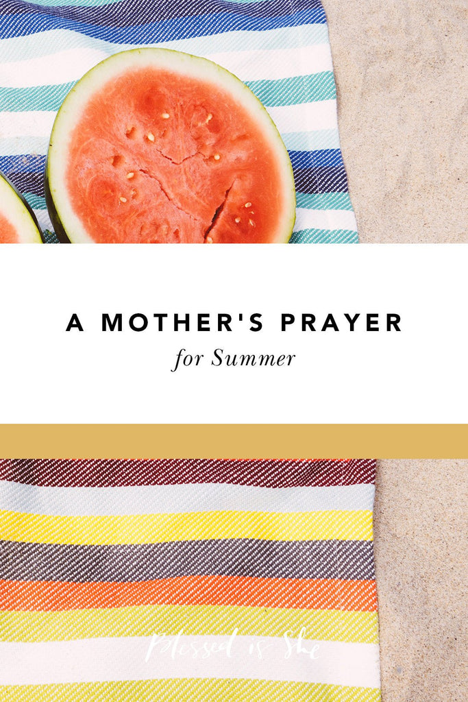 A Mother's Prayer for Summer - Blessed Is She