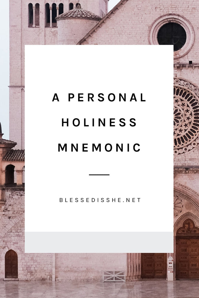 A Personal Holiness Mnemonic - Blessed Is She