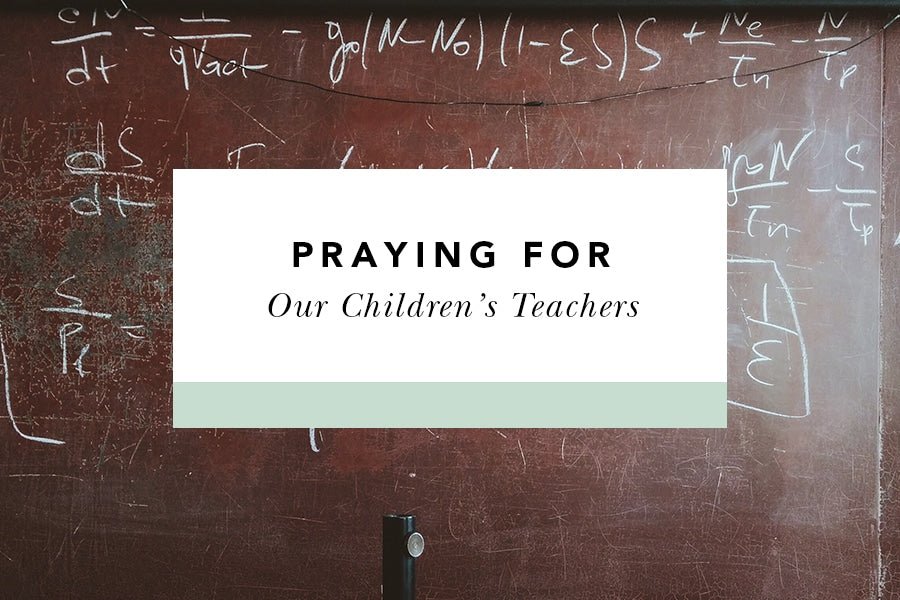 A Prayer for Our Children's Teachers - Blessed Is She