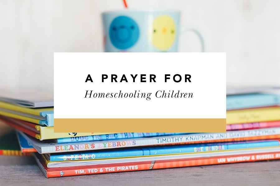 A Prayer for Our Homeschooling Children - Blessed Is She