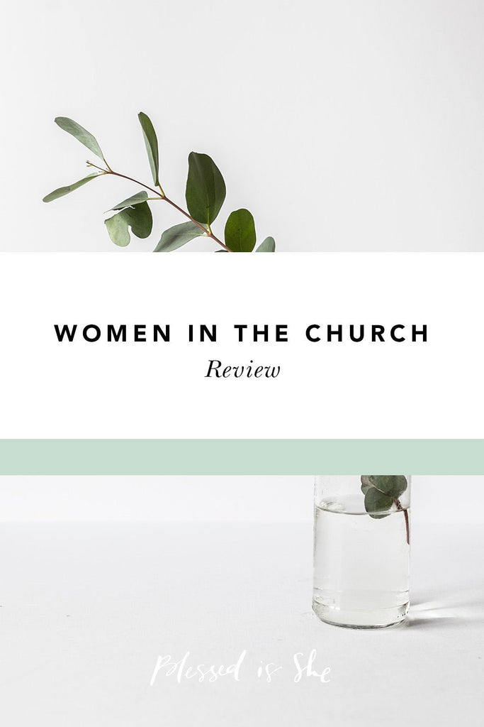 A Review of Women in the Church - Blessed Is She