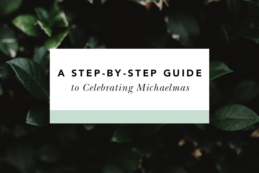A Step-by-Step Guide to Celebrating Michaelmas - Blessed Is She
