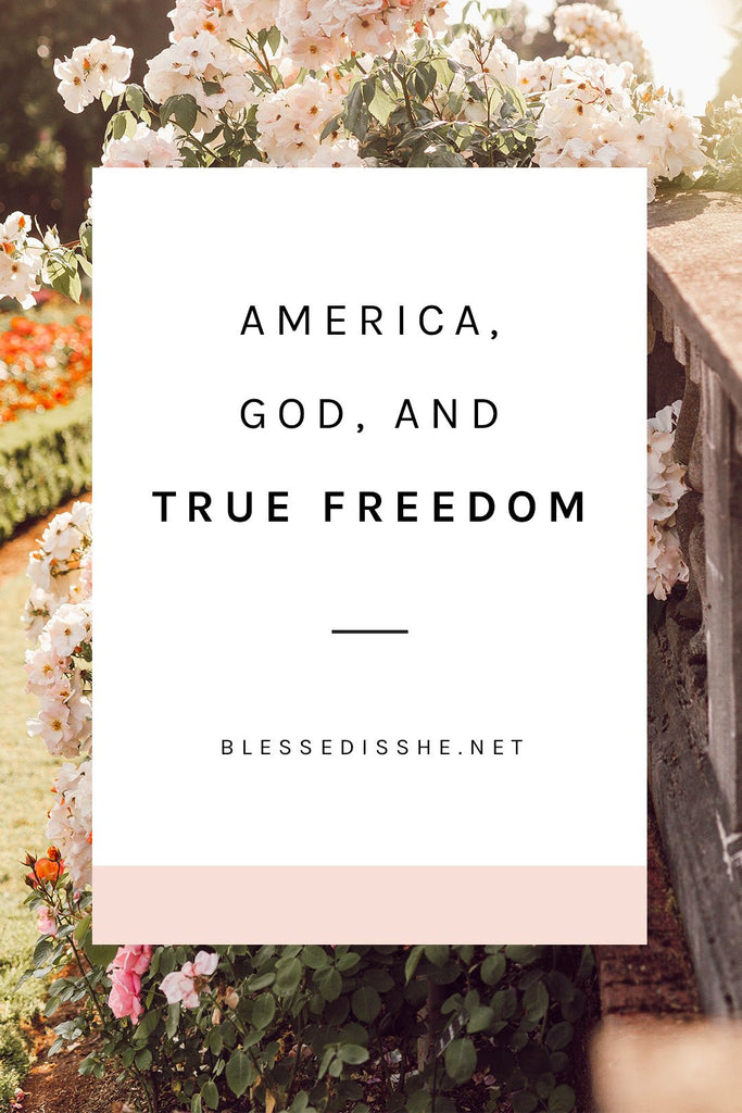 America, God, and True Freedom - Blessed Is She