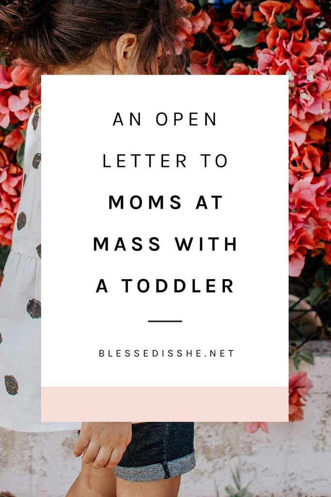 An Open Letter to Moms at Mass with a Toddler - Blessed Is She