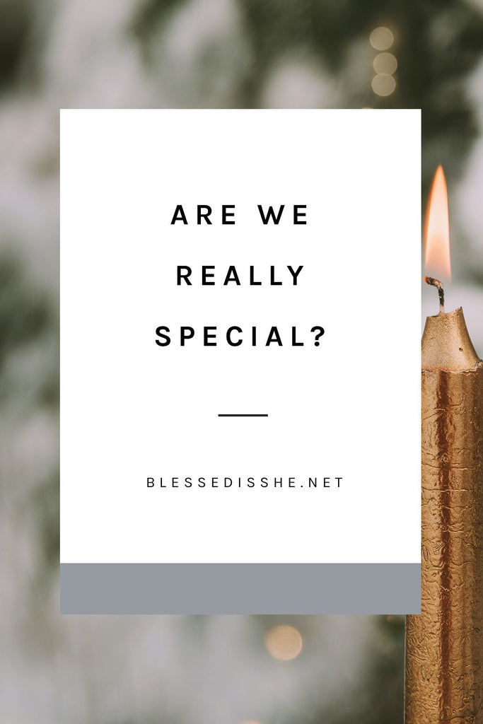 Are We Really Special? - Blessed Is She