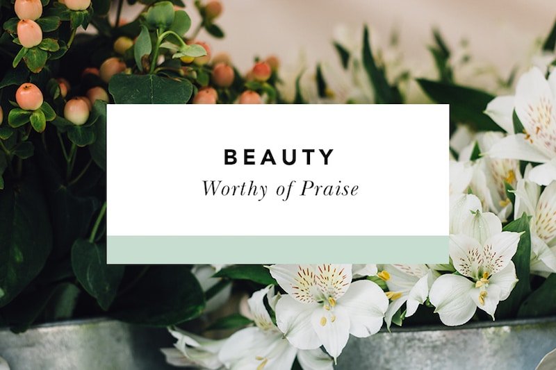 Beauty Worthy of Praise - Blessed Is She