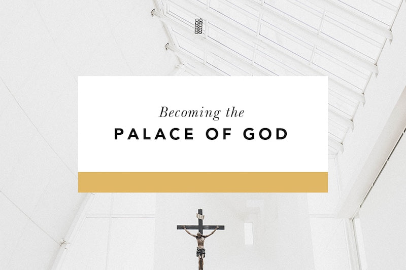 Becoming the Palace of God - Blessed Is She