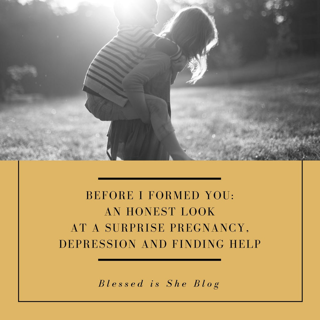 Before I Formed You:  An Honest Look at a Surprise Pregnancy, Depression and Finding Help - Blessed Is She