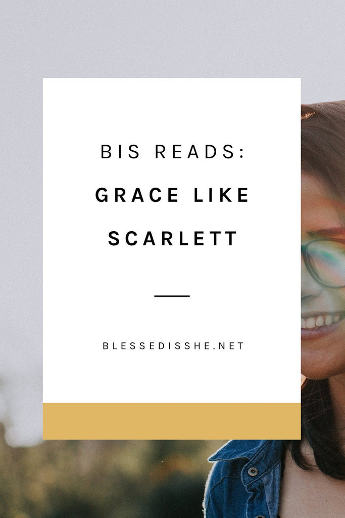 BIS Reads: Grace Like Scarlett - Blessed Is She