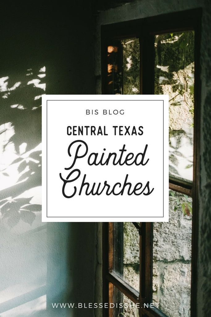 BIS Travels:  The Central Texas Painted Churches - Blessed Is She