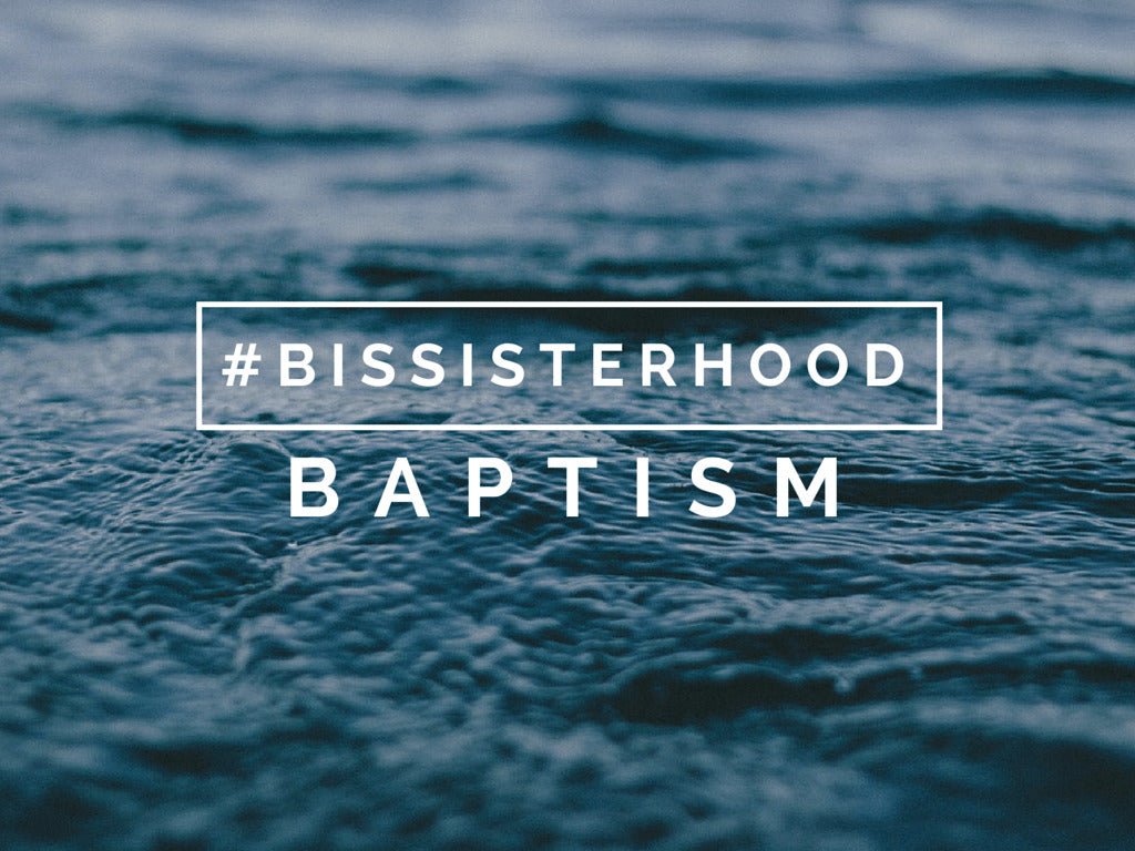 #BISsisterhood Link-Up // BAPTISM - Blessed Is She