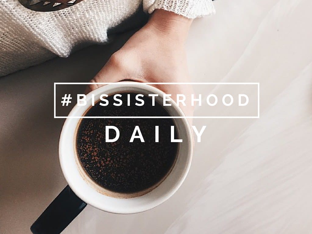 #BISsisterhood Link-Up // DAILY - Blessed Is She