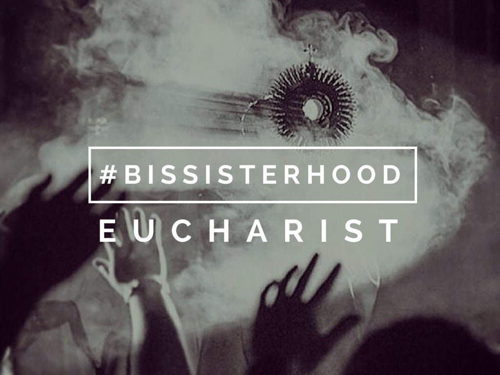 #BISsisterhood Link-Up // EUCHARIST - Blessed Is She