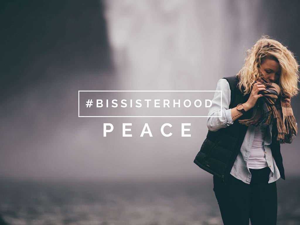 #BISsisterhood Link-Up // PEACE - Blessed Is She