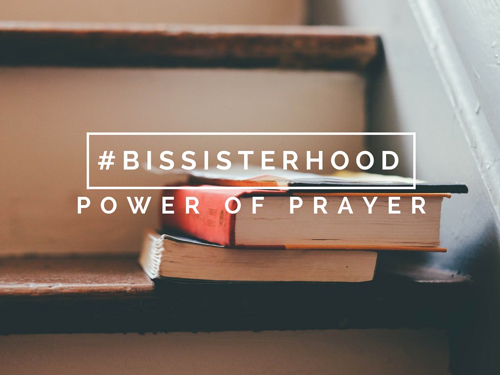 #BISsisterhood Link-Up // POWER OF PRAYER - Blessed Is She