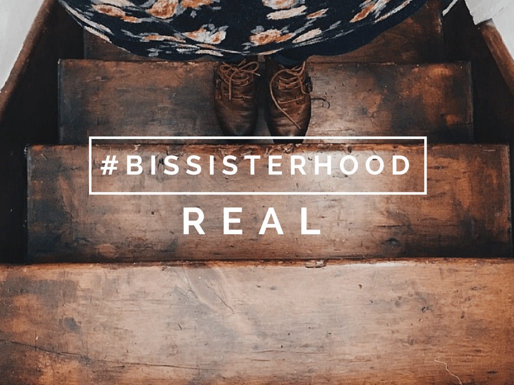 #BISsisterhood Link-Up // REAL - Blessed Is She