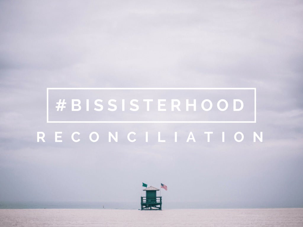 #BISsisterhood Link-Up // RECONCILIATION - Blessed Is She