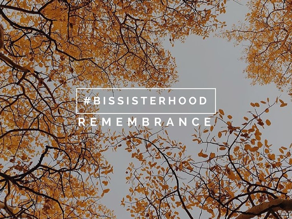 #BISsisterhood Link-Up // REMEMBRANCE - Blessed Is She
