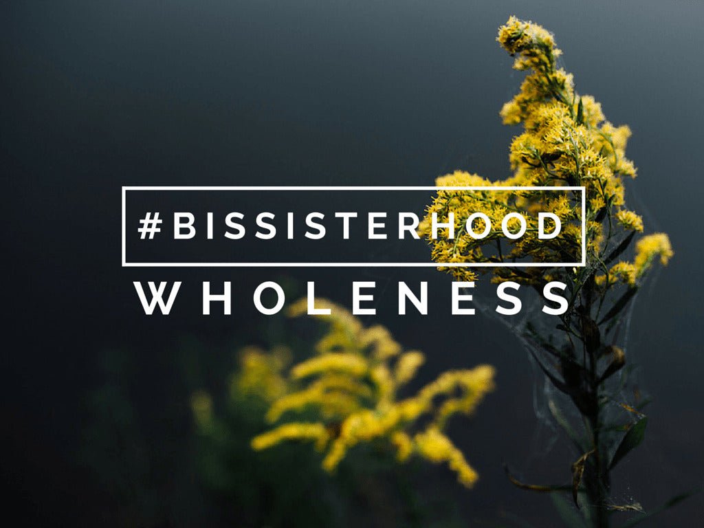 #BISsisterhood Link-Up // WHOLENESS - Blessed Is She