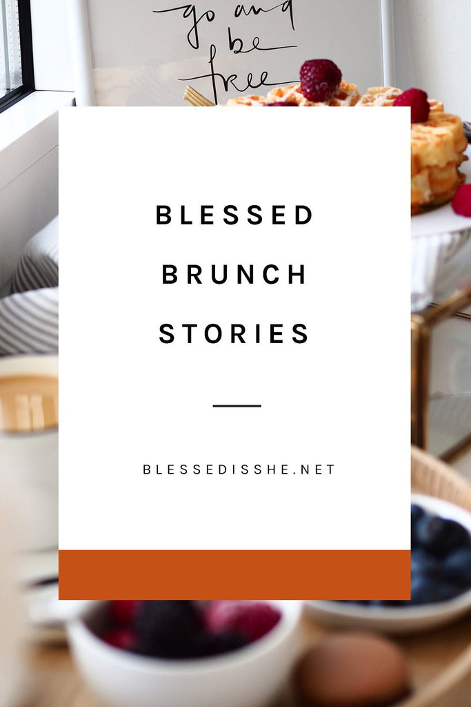 Blessed Brunch Stories: Fort Worth, TX - Blessed Is She