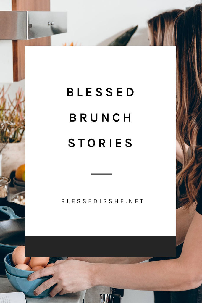 Blessed Brunch Stories: New Orleans, LA - Blessed Is She