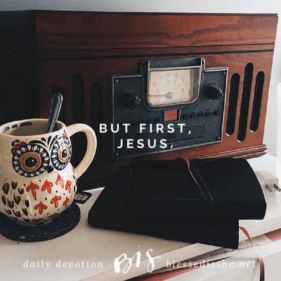 But First, Jesus. - Blessed Is She