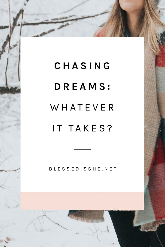 Chasing Dreams: Whatever It Takes? - Blessed Is She