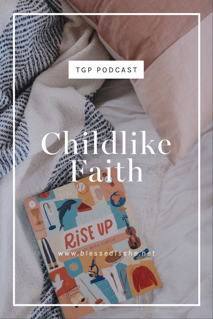 Childlike Faith // Blessed is She Podcast: The Gathering Place Episode 44