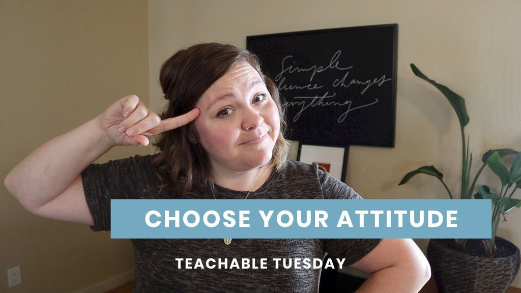 Choose your attitude // teachable tuesday - Blessed Is She