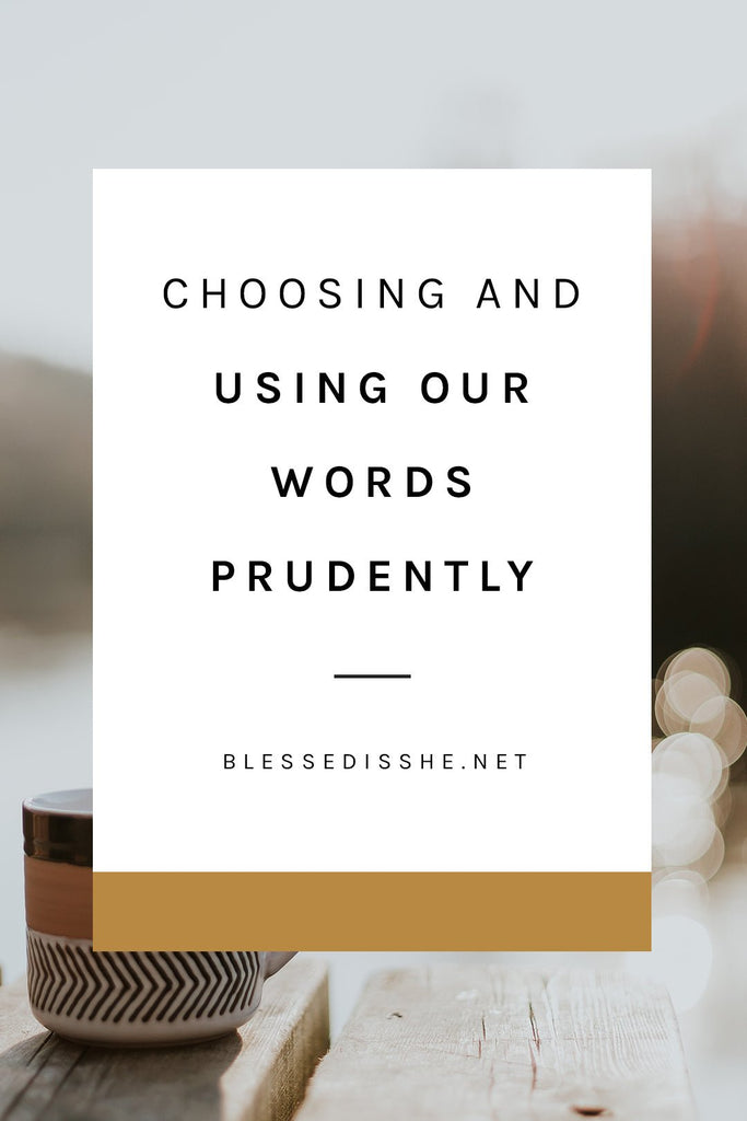 Choosing and Using our Words Prudently - Blessed Is She
