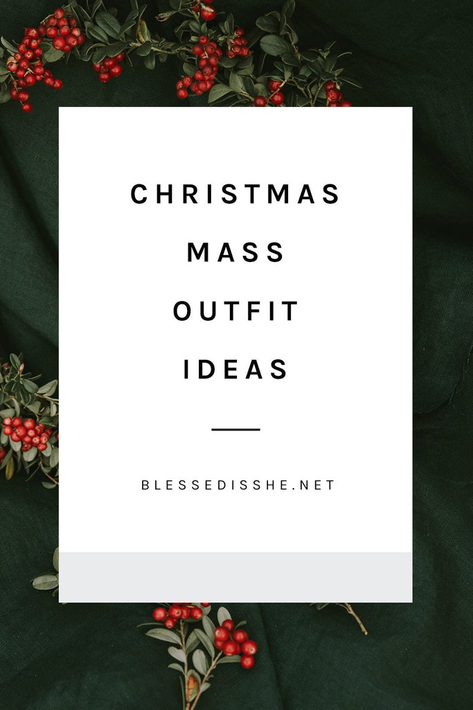 Christmas Mass Outfit Ideas - Blessed Is She