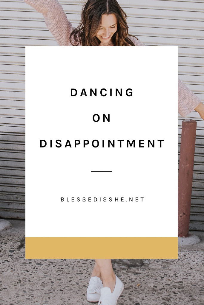 Dancing on Disappointment - Blessed Is She