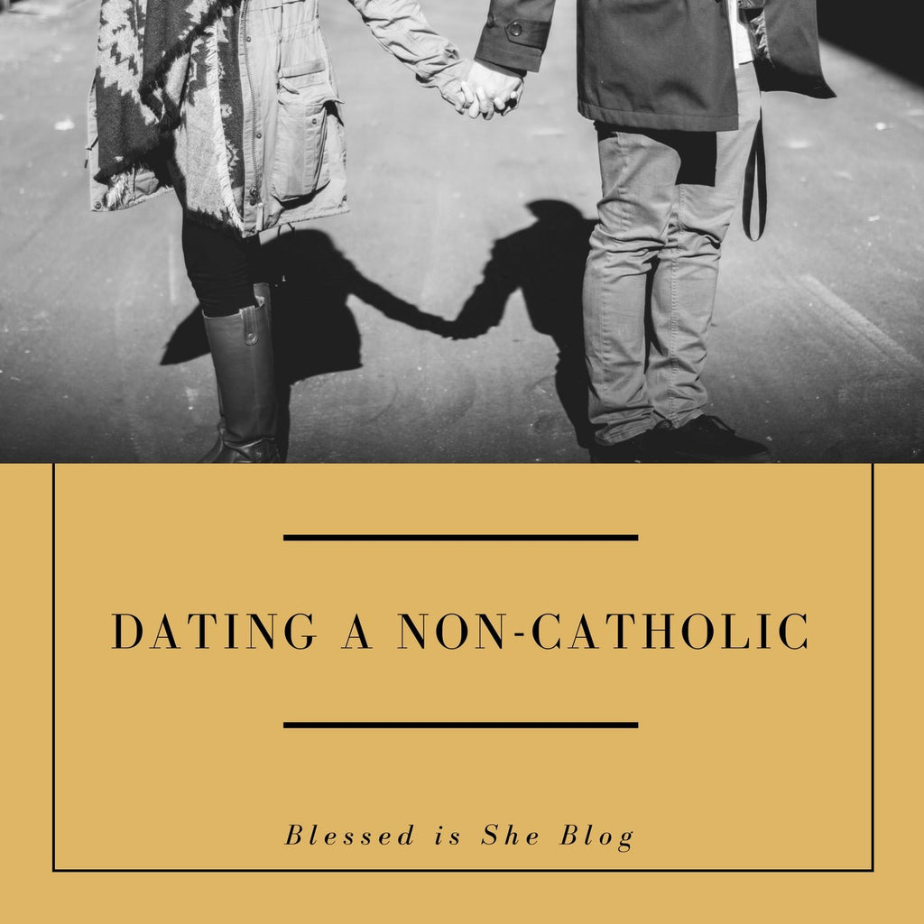 Dating a Non-Catholic - Blessed Is She