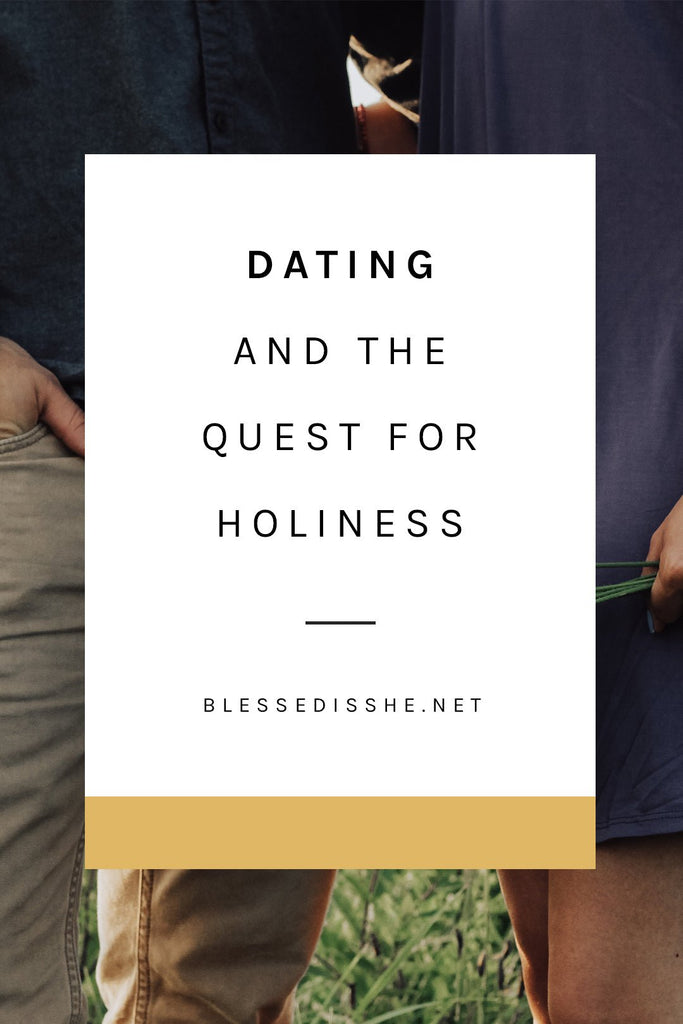 Dating and the Quest for Holiness - Blessed Is She